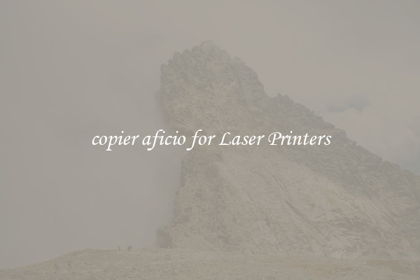 copier aficio for Laser Printers