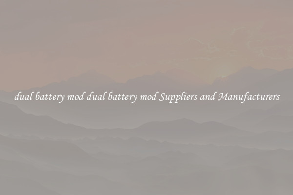dual battery mod dual battery mod Suppliers and Manufacturers