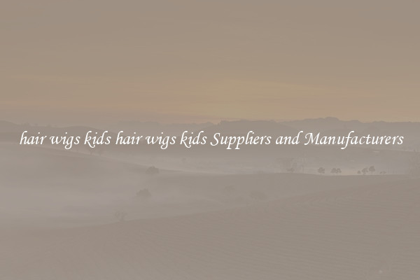 hair wigs kids hair wigs kids Suppliers and Manufacturers