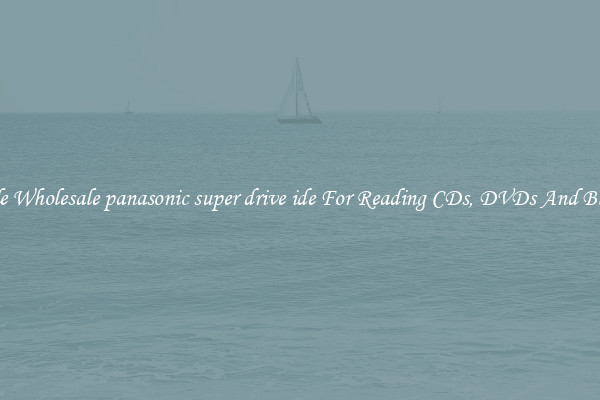 Reliable Wholesale panasonic super drive ide For Reading CDs, DVDs And Blu Rays