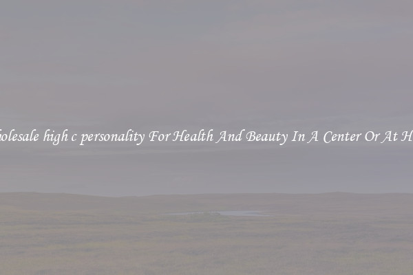 Wholesale high c personality For Health And Beauty In A Center Or At Home