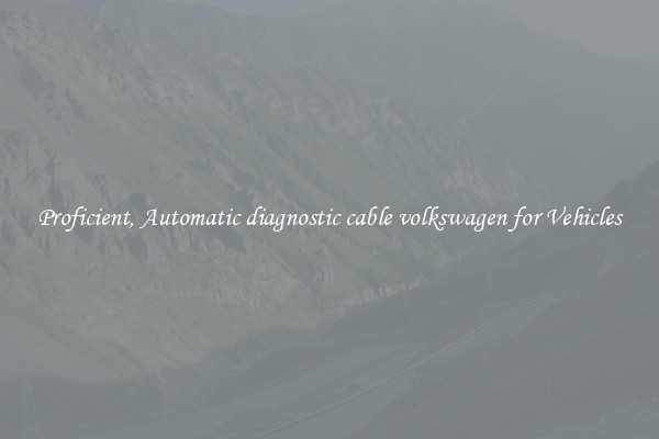 Proficient, Automatic diagnostic cable volkswagen for Vehicles