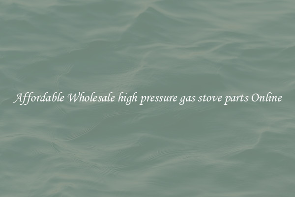 Affordable Wholesale high pressure gas stove parts Online