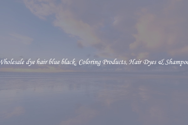 Wholesale dye hair blue black, Coloring Products, Hair Dyes & Shampoos