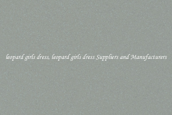 leopard girls dress, leopard girls dress Suppliers and Manufacturers