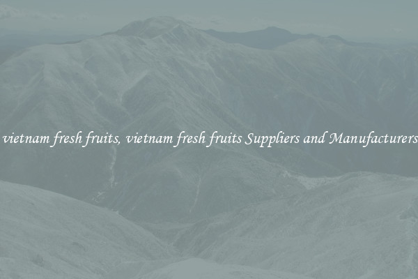vietnam fresh fruits, vietnam fresh fruits Suppliers and Manufacturers