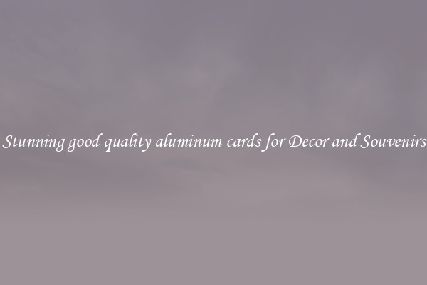 Stunning good quality aluminum cards for Decor and Souvenirs