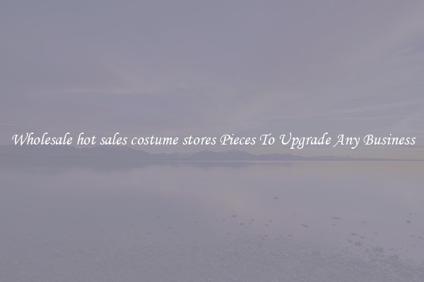 Wholesale hot sales costume stores Pieces To Upgrade Any Business