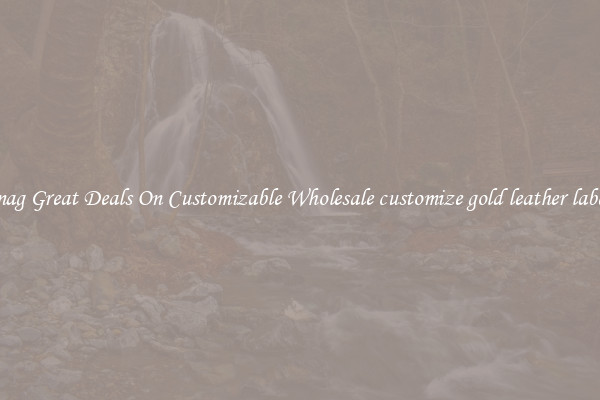 Snag Great Deals On Customizable Wholesale customize gold leather labels
