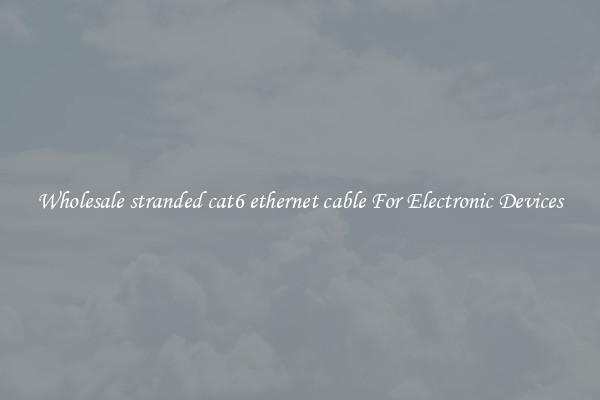 Wholesale stranded cat6 ethernet cable For Electronic Devices