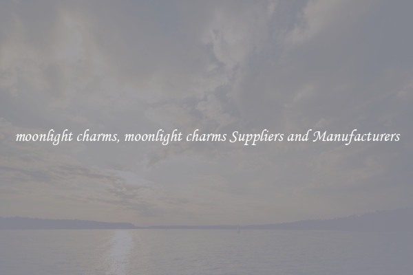 moonlight charms, moonlight charms Suppliers and Manufacturers