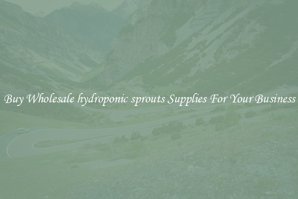 Buy Wholesale hydroponic sprouts Supplies For Your Business