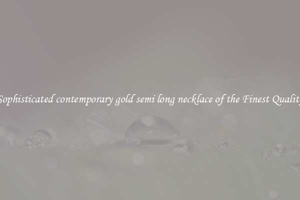 Sophisticated contemporary gold semi long necklace of the Finest Quality
