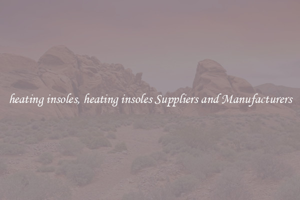 heating insoles, heating insoles Suppliers and Manufacturers