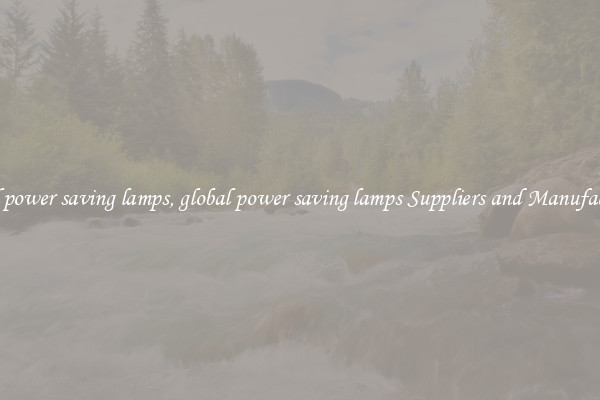 global power saving lamps, global power saving lamps Suppliers and Manufacturers