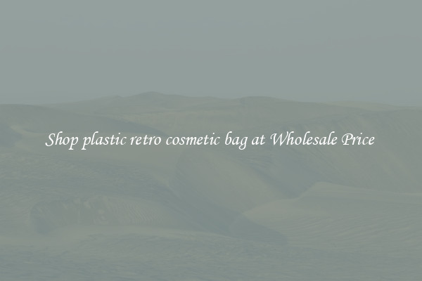 Shop plastic retro cosmetic bag at Wholesale Price 