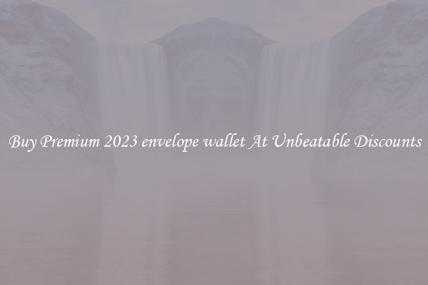 Buy Premium 2023 envelope wallet At Unbeatable Discounts