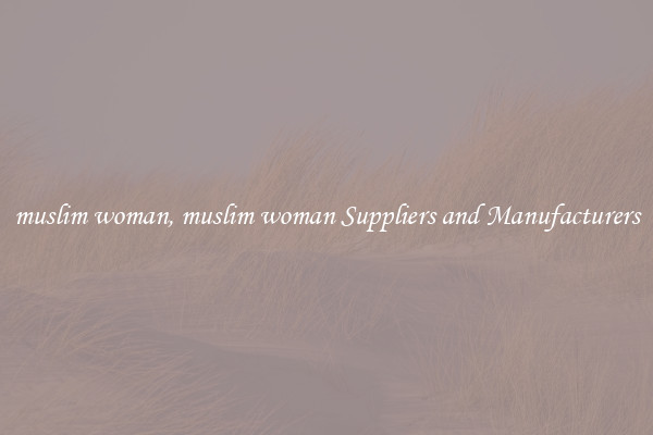 muslim woman, muslim woman Suppliers and Manufacturers