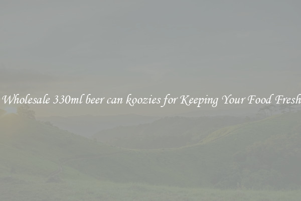 Wholesale 330ml beer can koozies for Keeping Your Food Fresh