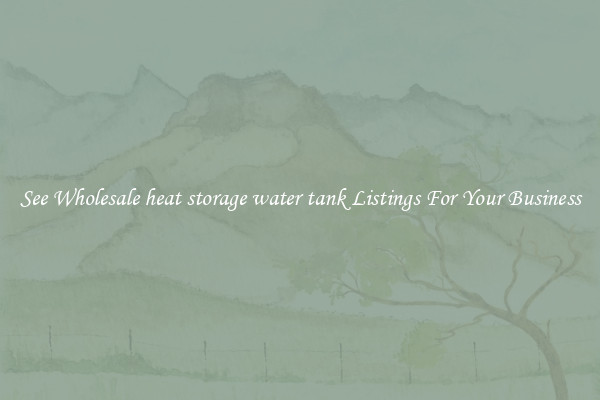 See Wholesale heat storage water tank Listings For Your Business