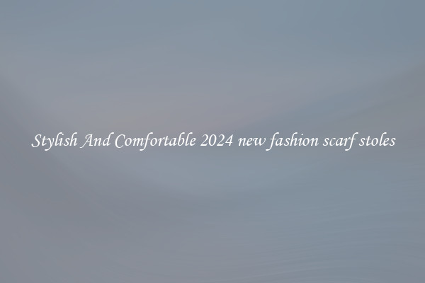 Stylish And Comfortable 2024 new fashion scarf stoles