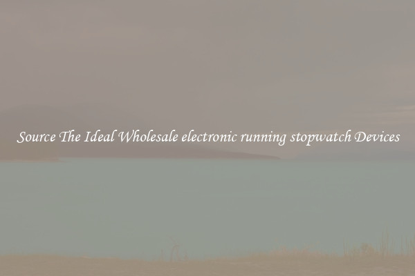 Source The Ideal Wholesale electronic running stopwatch Devices