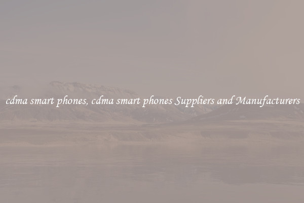 cdma smart phones, cdma smart phones Suppliers and Manufacturers