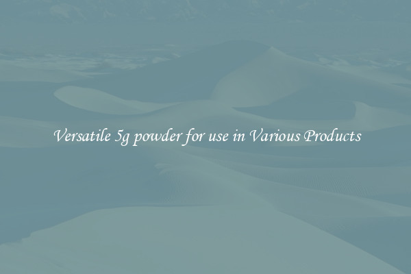 Versatile 5g powder for use in Various Products