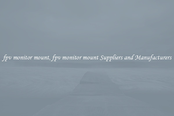 fpv monitor mount, fpv monitor mount Suppliers and Manufacturers