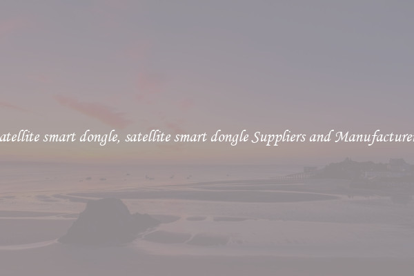 satellite smart dongle, satellite smart dongle Suppliers and Manufacturers