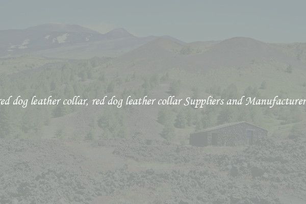 red dog leather collar, red dog leather collar Suppliers and Manufacturers