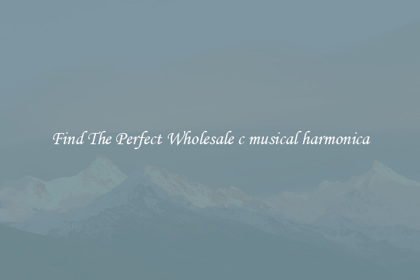 Find The Perfect Wholesale c musical harmonica