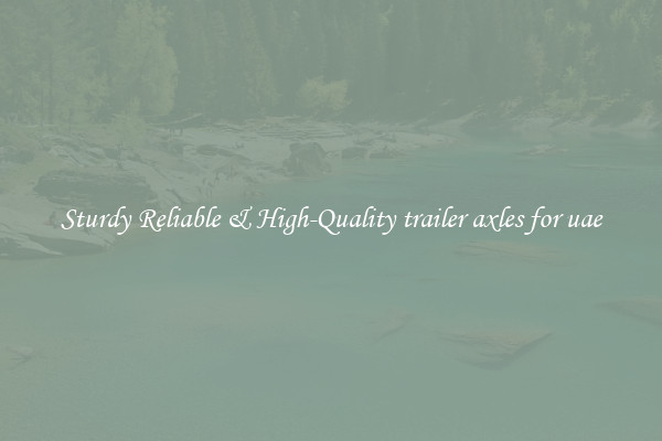 Sturdy Reliable & High-Quality trailer axles for uae