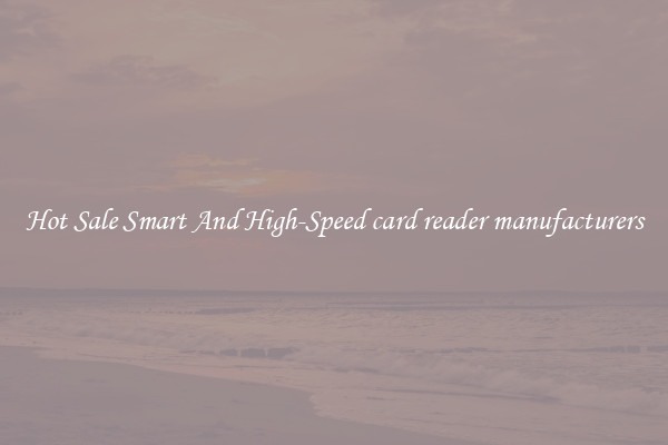Hot Sale Smart And High-Speed card reader manufacturers