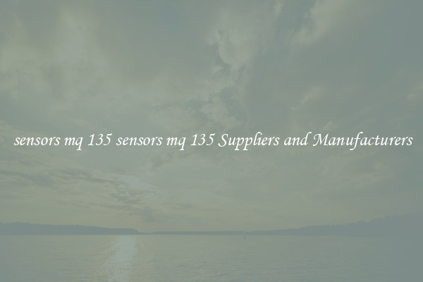 sensors mq 135 sensors mq 135 Suppliers and Manufacturers
