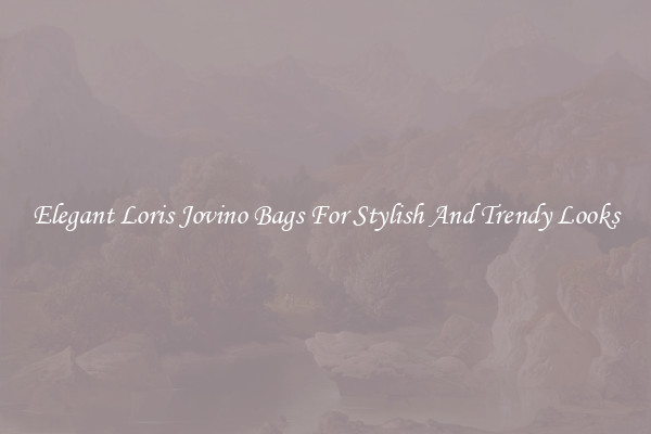 Elegant Loris Jovino Bags For Stylish And Trendy Looks