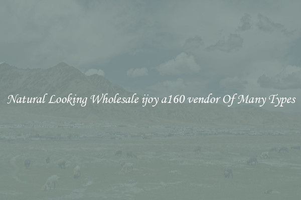 Natural Looking Wholesale ijoy a160 vendor Of Many Types