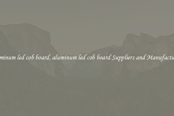 aluminum led cob board, aluminum led cob board Suppliers and Manufacturers