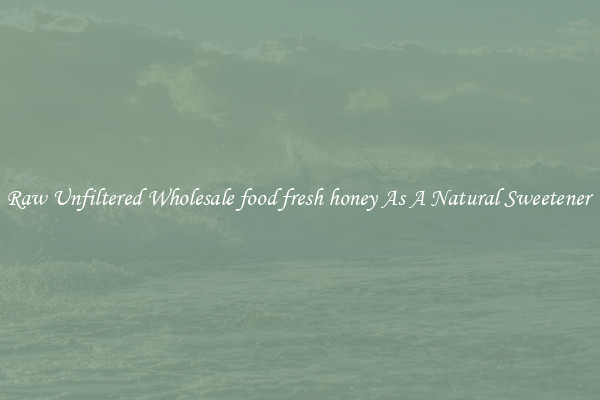 Raw Unfiltered Wholesale food fresh honey As A Natural Sweetener 